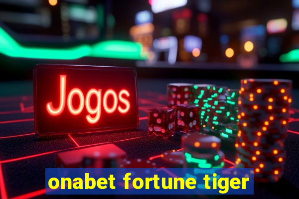 onabet fortune tiger